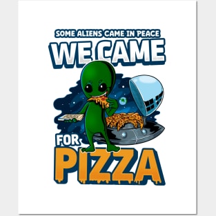 Some Aliens came for Peace We came for Pizza Alien eating pizza Posters and Art